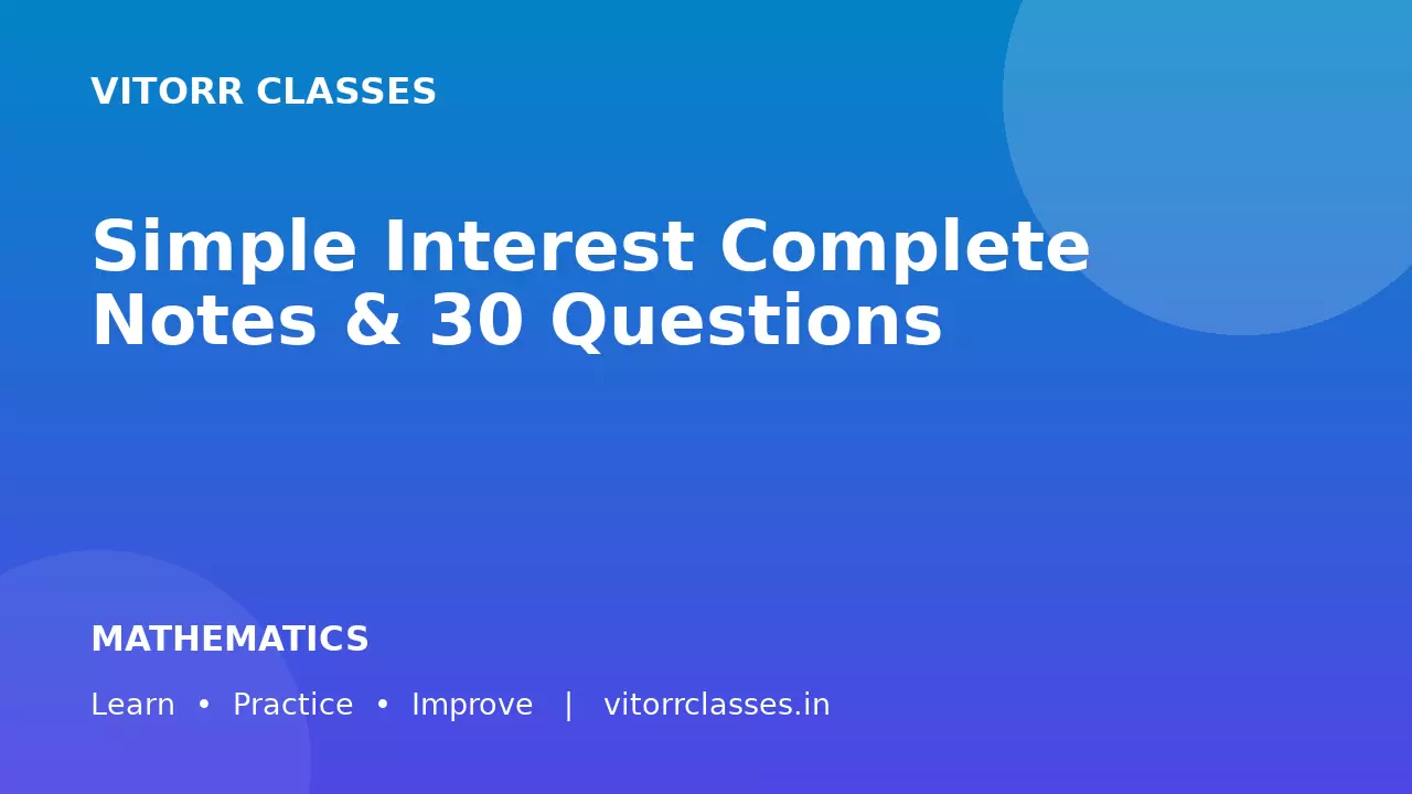 Simple Interest Complete Notes & 30 Questions | साधारण ब्याज