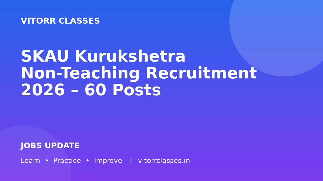 SKAU Kurukshetra Non-Teaching Recruitment 2026 – 60 Posts