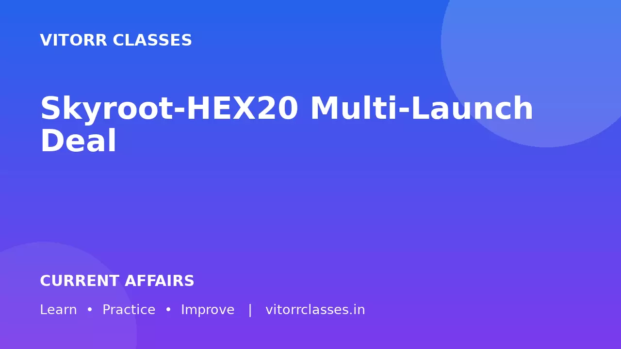 Skyroot-HEX20 Multi-Launch Deal