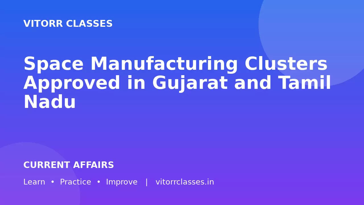 Space Manufacturing Clusters Approved in Gujarat and Tamil Nadu