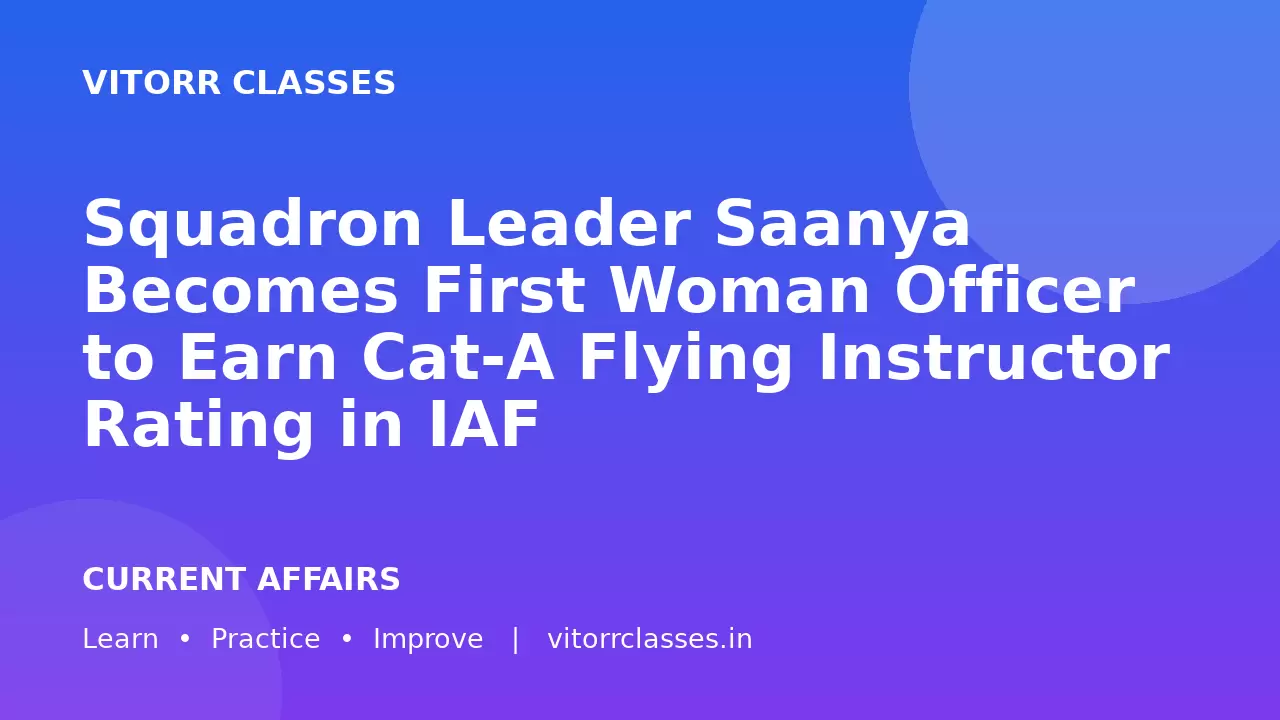 Squadron Leader Saanya Becomes First Woman Officer to Earn Cat-A Flying Instructor Rating in IAF