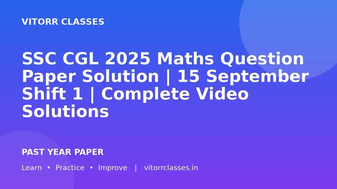 SSC CGL 2025 Maths Question Paper Solution | 15 September Shift 1 | Complete Video Solutions