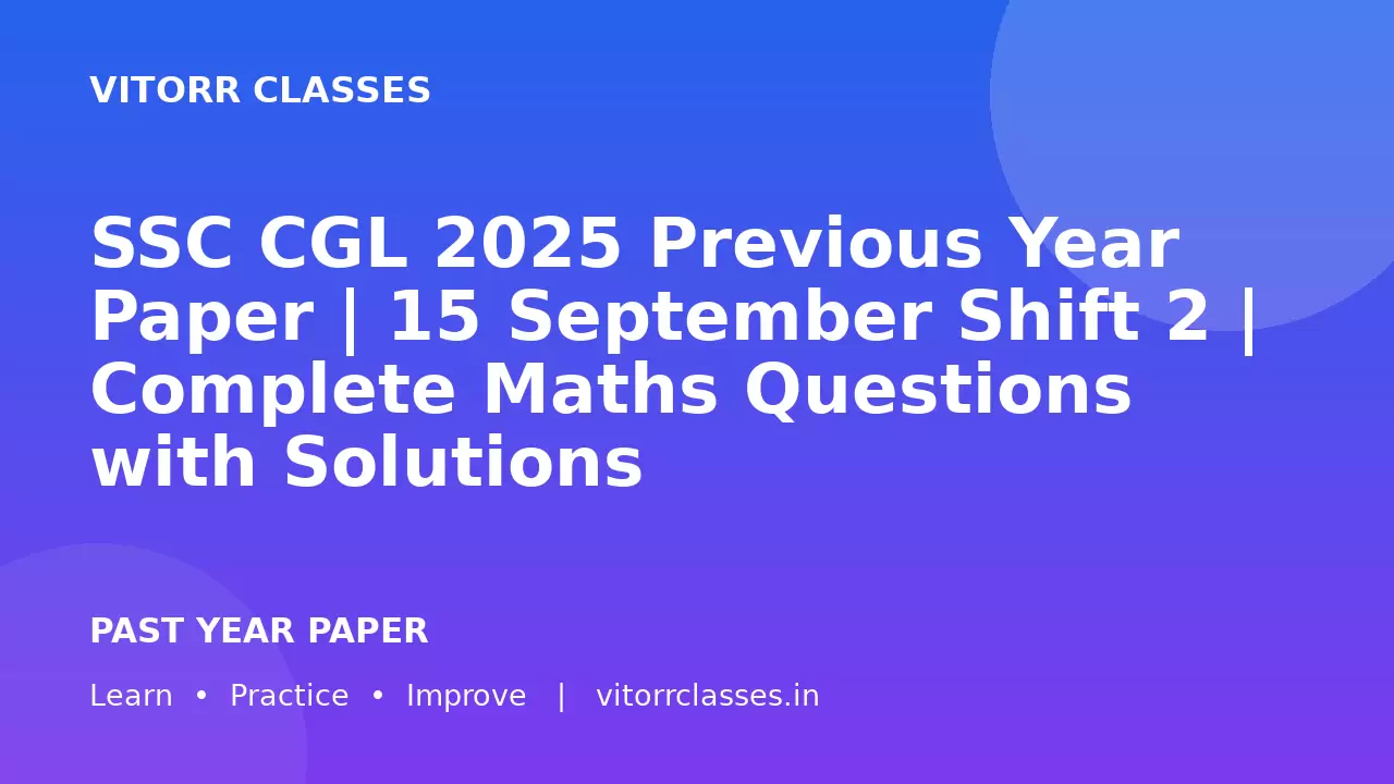 SSC CGL 2025 Previous Year Paper | 15 September Shift 2 | Complete Maths Questions with Solutions