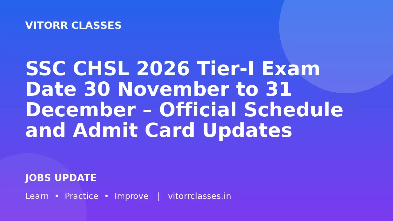 SSC CHSL 2026 Tier-I Exam Date 30 November to 31 December – Official Schedule and Admit Card Updates