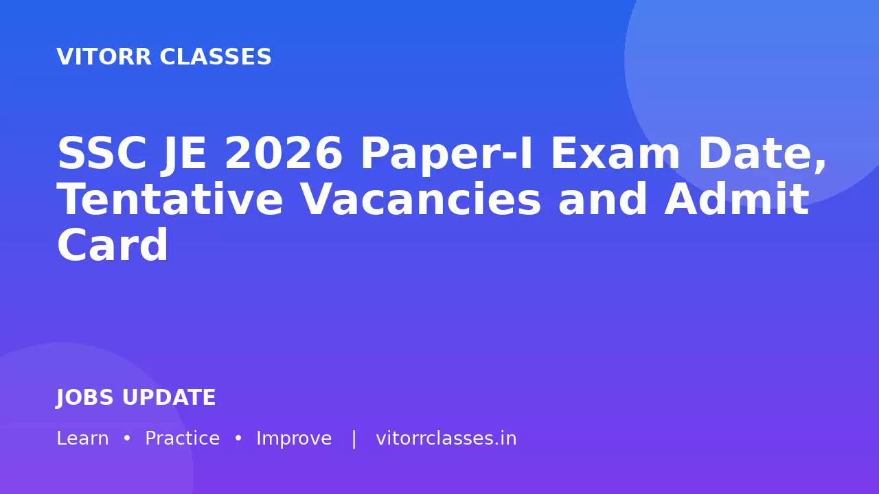 SSC JE 2026 Paper-I Exam Date, Tentative Vacancies and Admit Card | एसएससी कनिष्ठ अभियंता