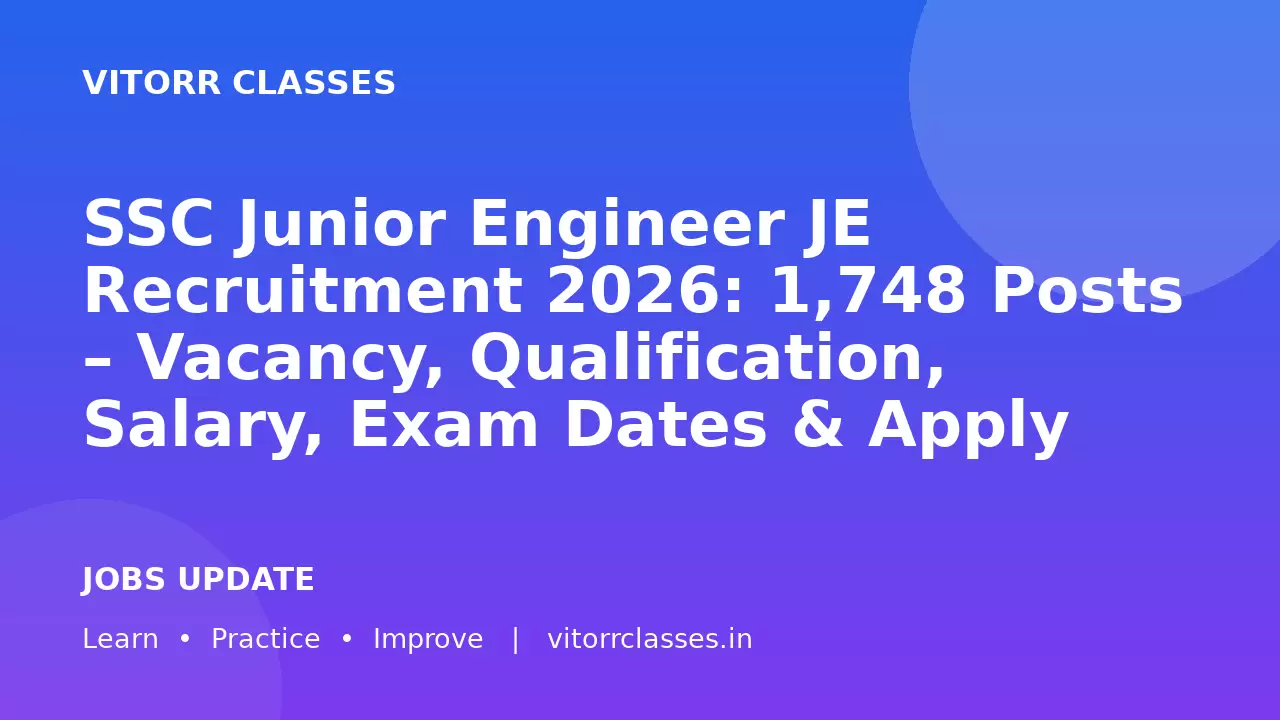 SSC Junior Engineer JE Recruitment 2026: 1,748 Posts – Vacancy, Qualification, Salary, Exam Dates & Apply Online