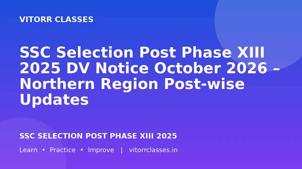 SSC Selection Post Phase XIII 2025 DV Notice October 2026 – Northern Region Post-wise Updates
