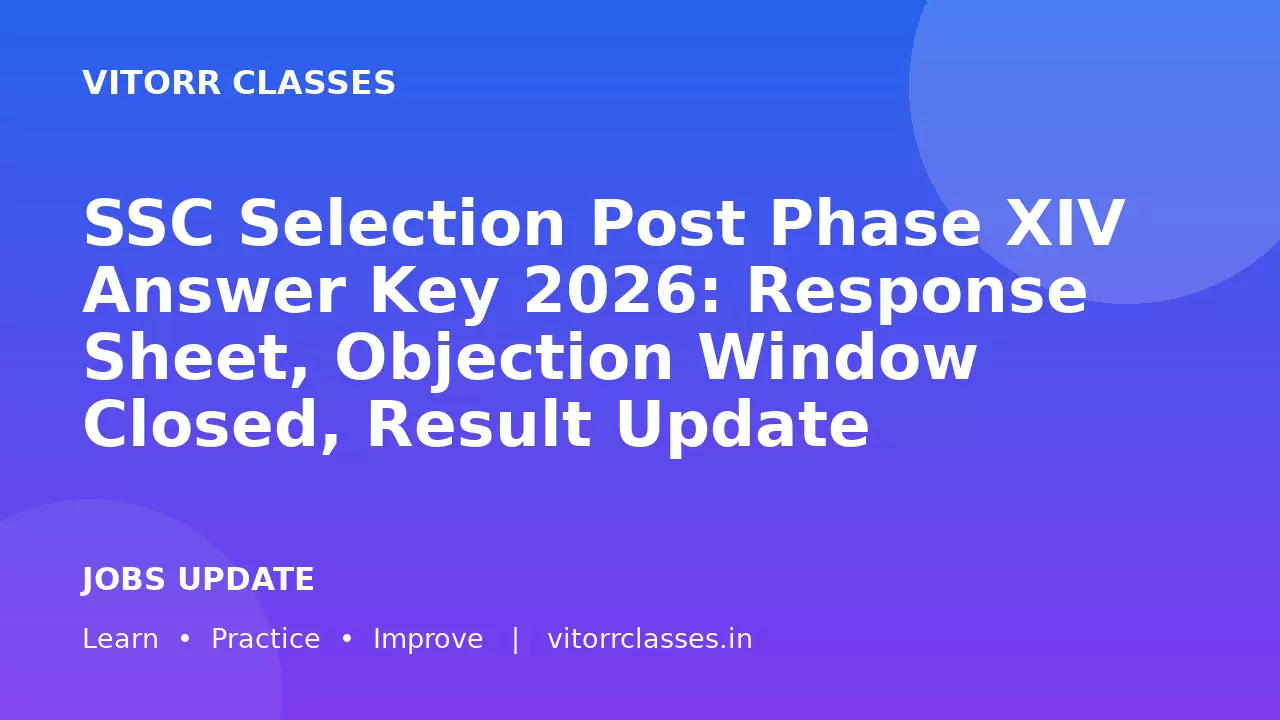 SSC Selection Post Phase XIV Answer Key 2026: Response Sheet, Objection Window Closed, Result Update