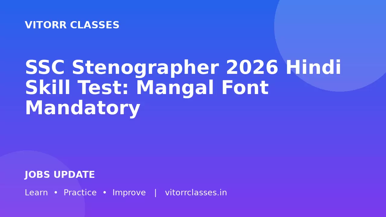 SSC Stenographer 2026 Hindi Skill Test: Mangal Font Mandatory
