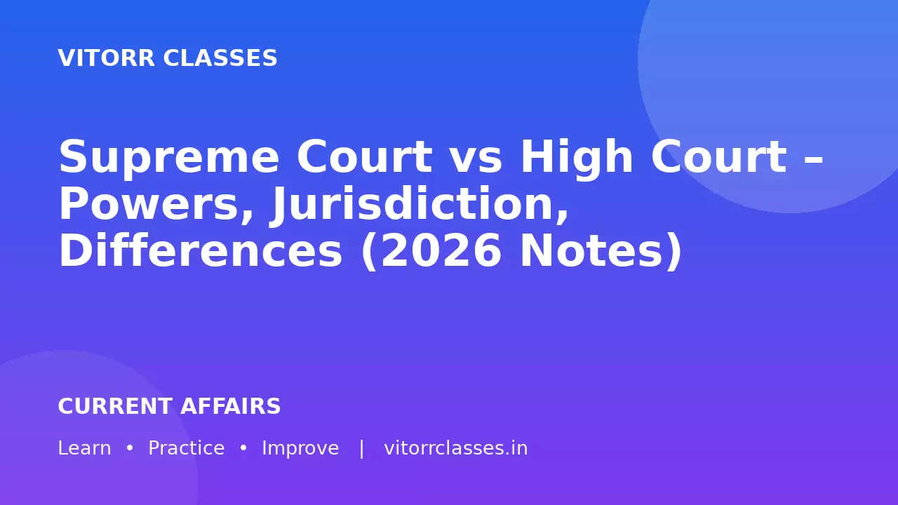 Supreme Court vs High Court – Powers, Jurisdiction, Differences (2026 Notes)