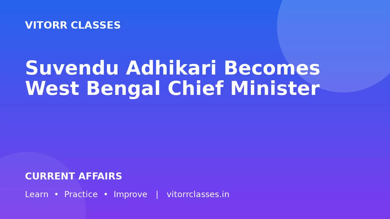 Suvendu Adhikari Becomes West Bengal Chief Minister