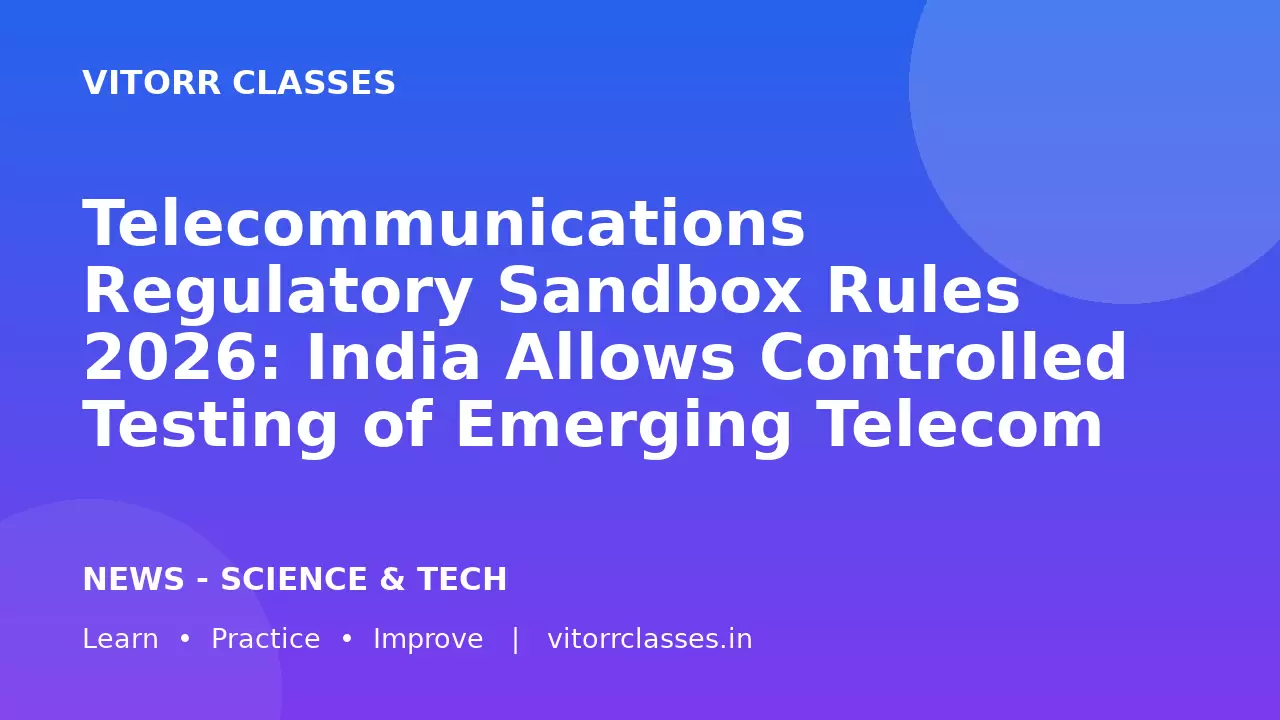 Telecommunications Regulatory Sandbox Rules 2026: India Allows Controlled Testing of Emerging Telecom Technologies | दूरसंचार नियामक सैंडबॉक्स नियम