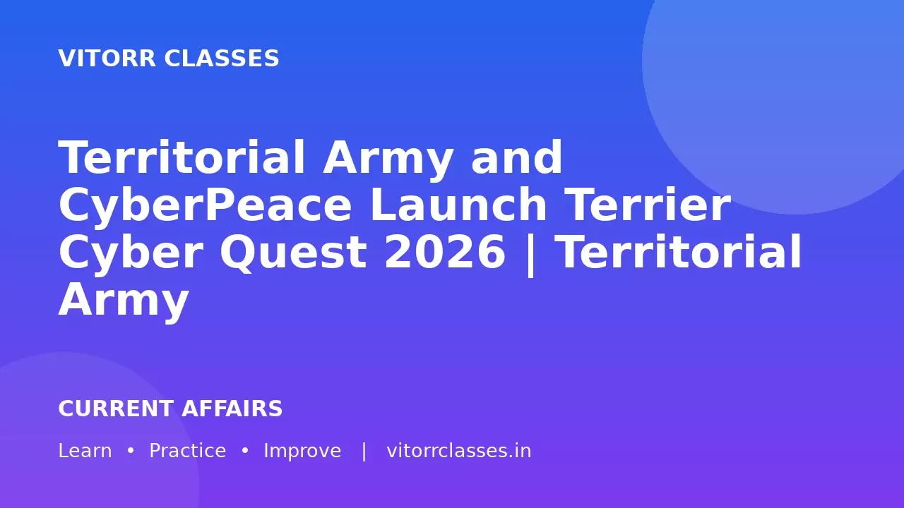 Territorial Army and CyberPeace Launch Terrier Cyber Quest 2026 | Territorial Army और CyberPeace ने Terrier Cyber Quest 2026 लॉन्च किया