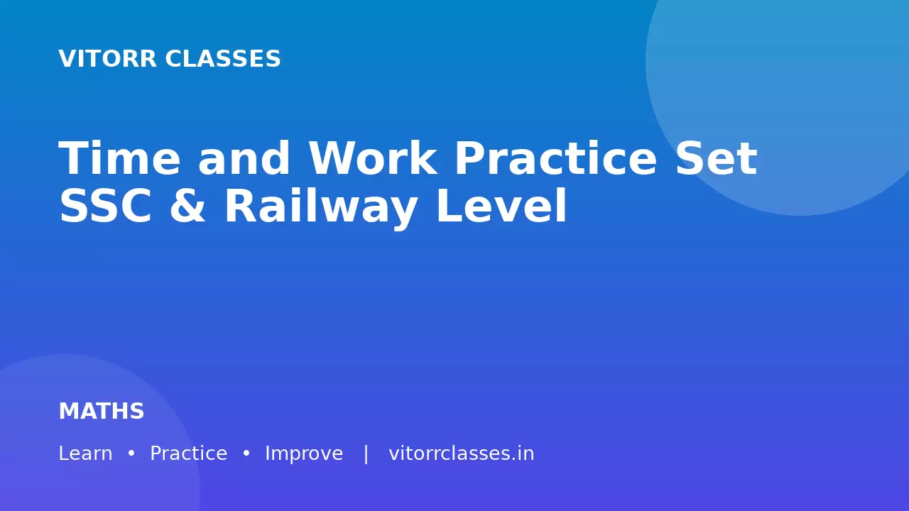 Time and Work Practice Set SSC & Railway Level
