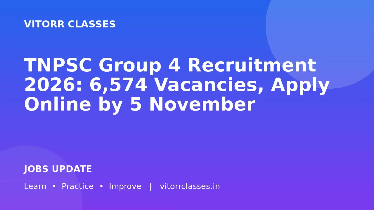 TNPSC Group 4 Recruitment 2026: 6,574 Vacancies, Apply Online by 5 November | टीएनपीएससी ग्रुप 4 भर्ती