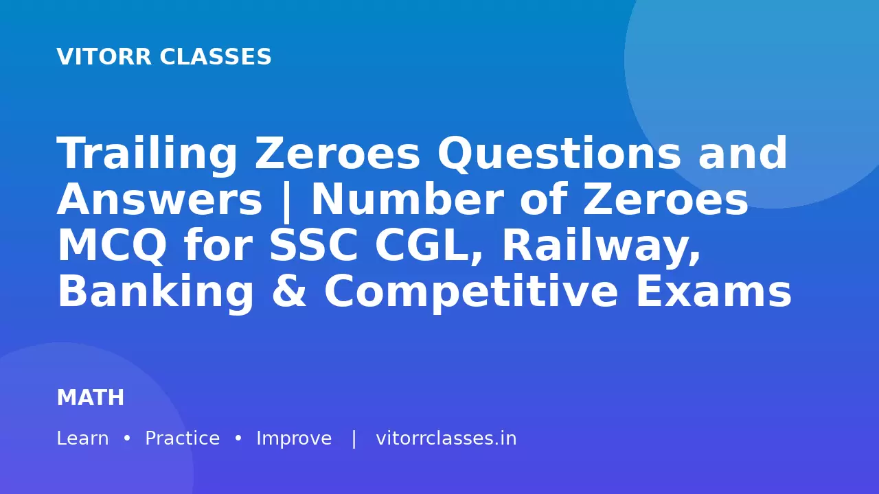 Trailing Zeroes Questions and Answers | Number of Zeroes MCQ for SSC CGL, Railway, Banking & Competitive Exams