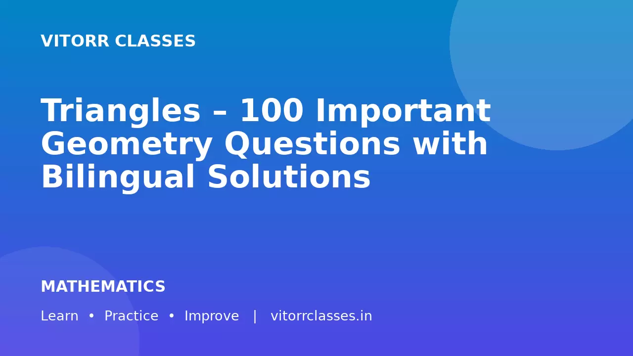 Triangles – 100 Important Geometry Questions with Bilingual Solutions | त्रिभुज के 100 प्रश्न