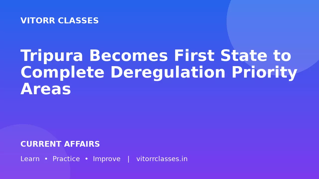 Tripura Becomes First State to Complete Deregulation Priority Areas
