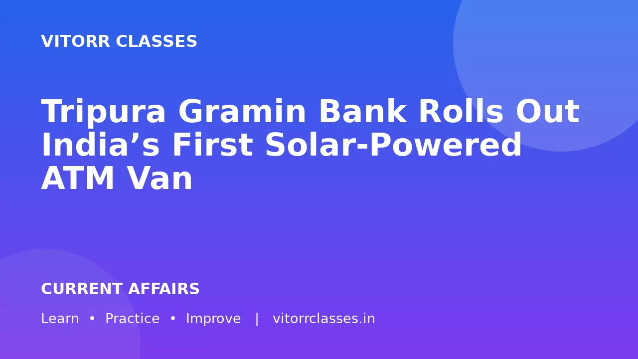 Tripura Gramin Bank Rolls Out India’s First Solar-Powered ATM Van