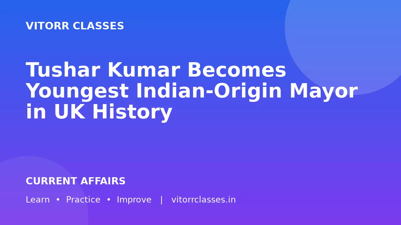 Tushar Kumar Becomes Youngest Indian-Origin Mayor in UK History