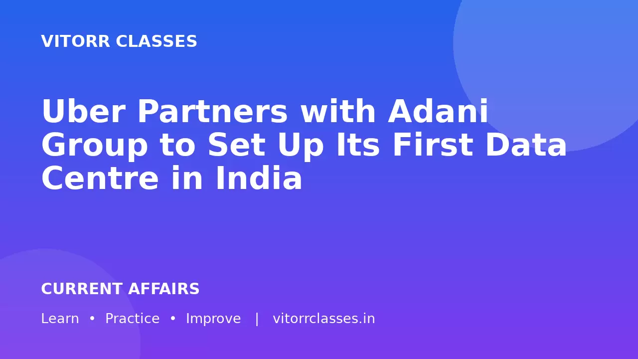 Uber Partners with Adani Group to Set Up Its First Data Centre in India