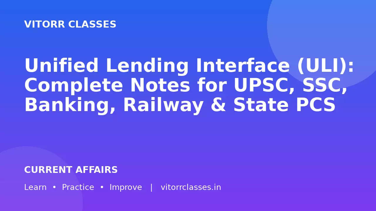 Unified Lending Interface (ULI): Complete Notes for UPSC, SSC, Banking, Railway & State PCS