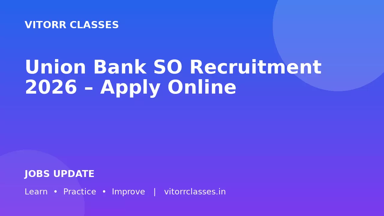 Union Bank SO Recruitment 2026 – Apply Online