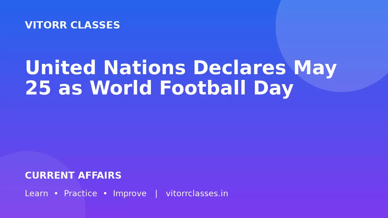 United Nations Declares May 25 as World Football Day