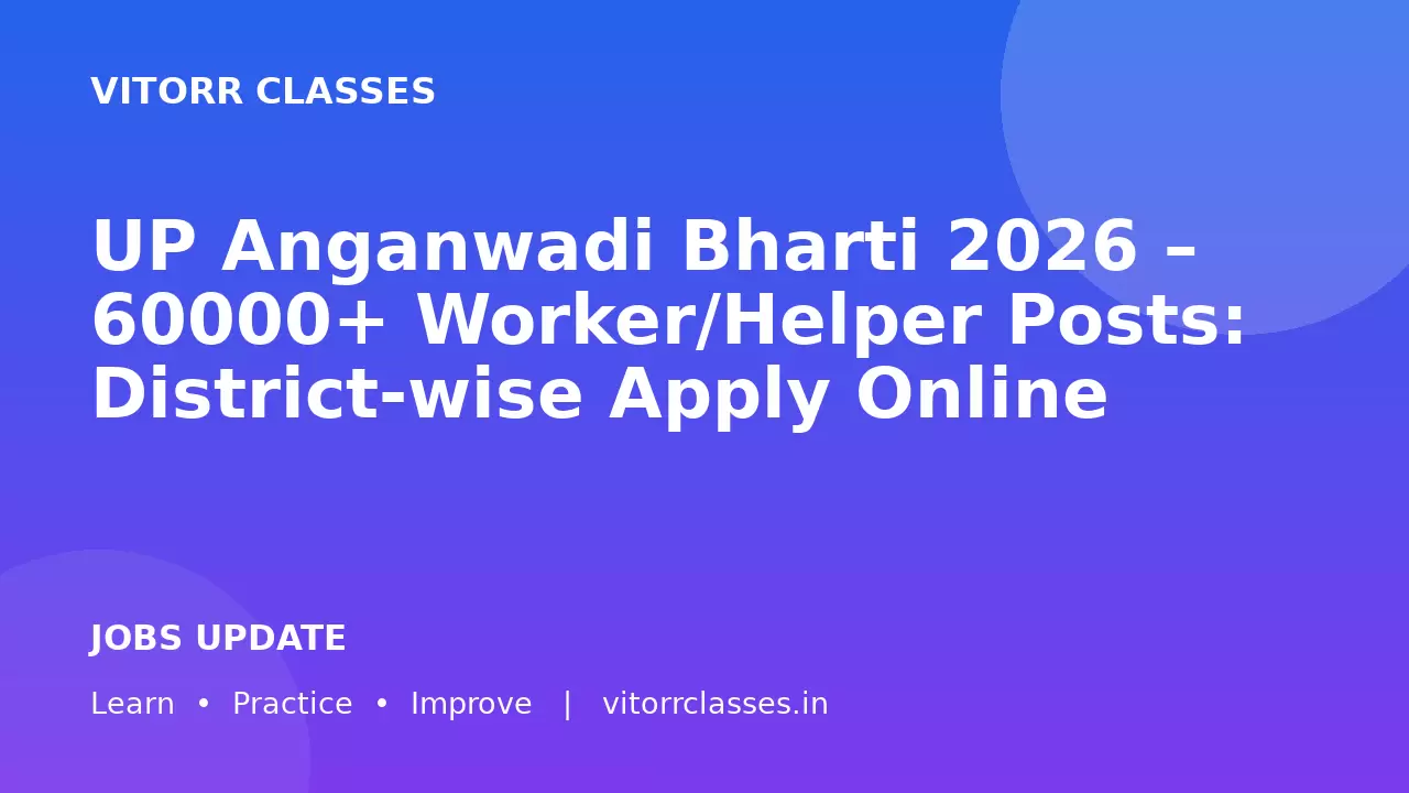 UP Anganwadi Bharti 2026 – 60000+ Worker/Helper Posts: District-wise Apply Online