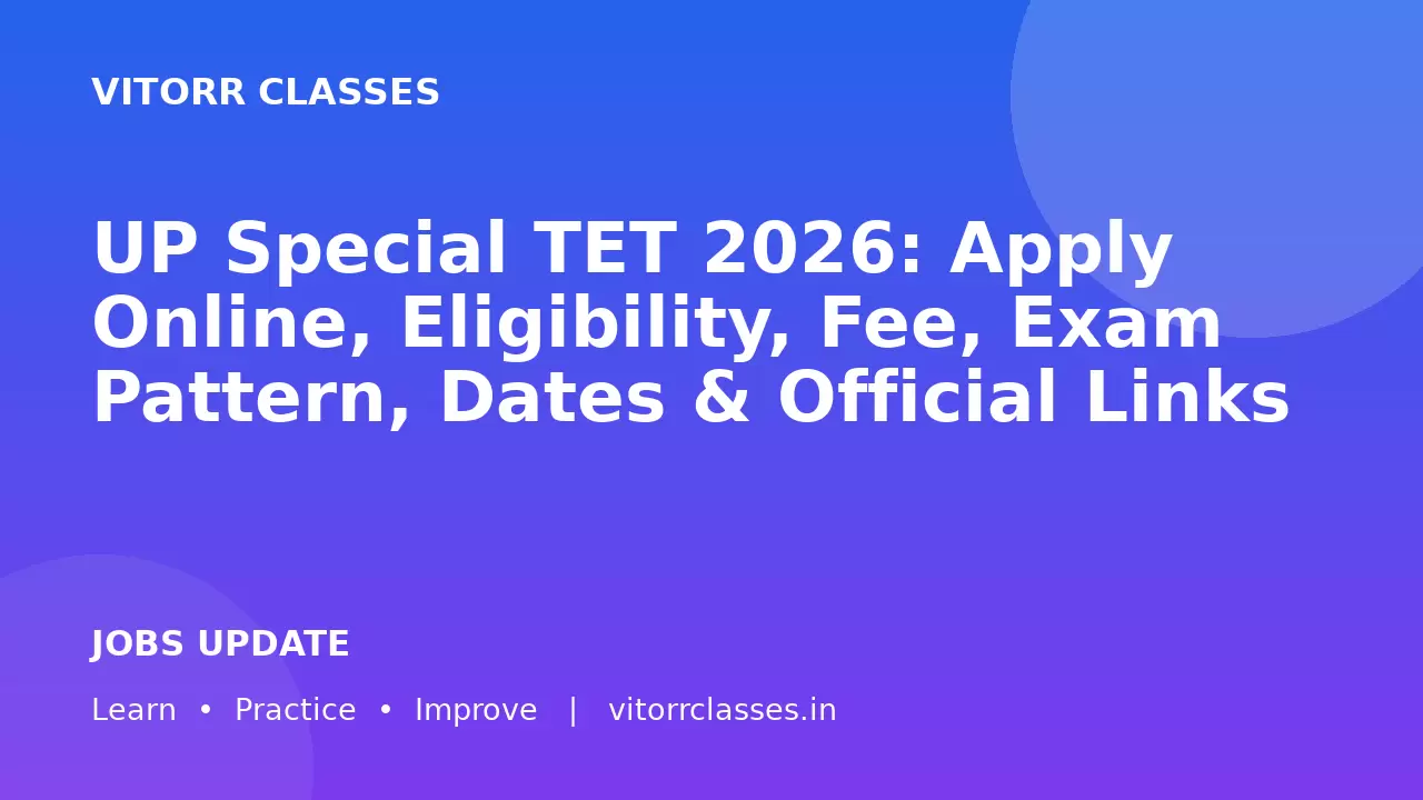 UP Special TET 2026: Apply Online, Eligibility, Fee, Exam Pattern, Dates & Official Links