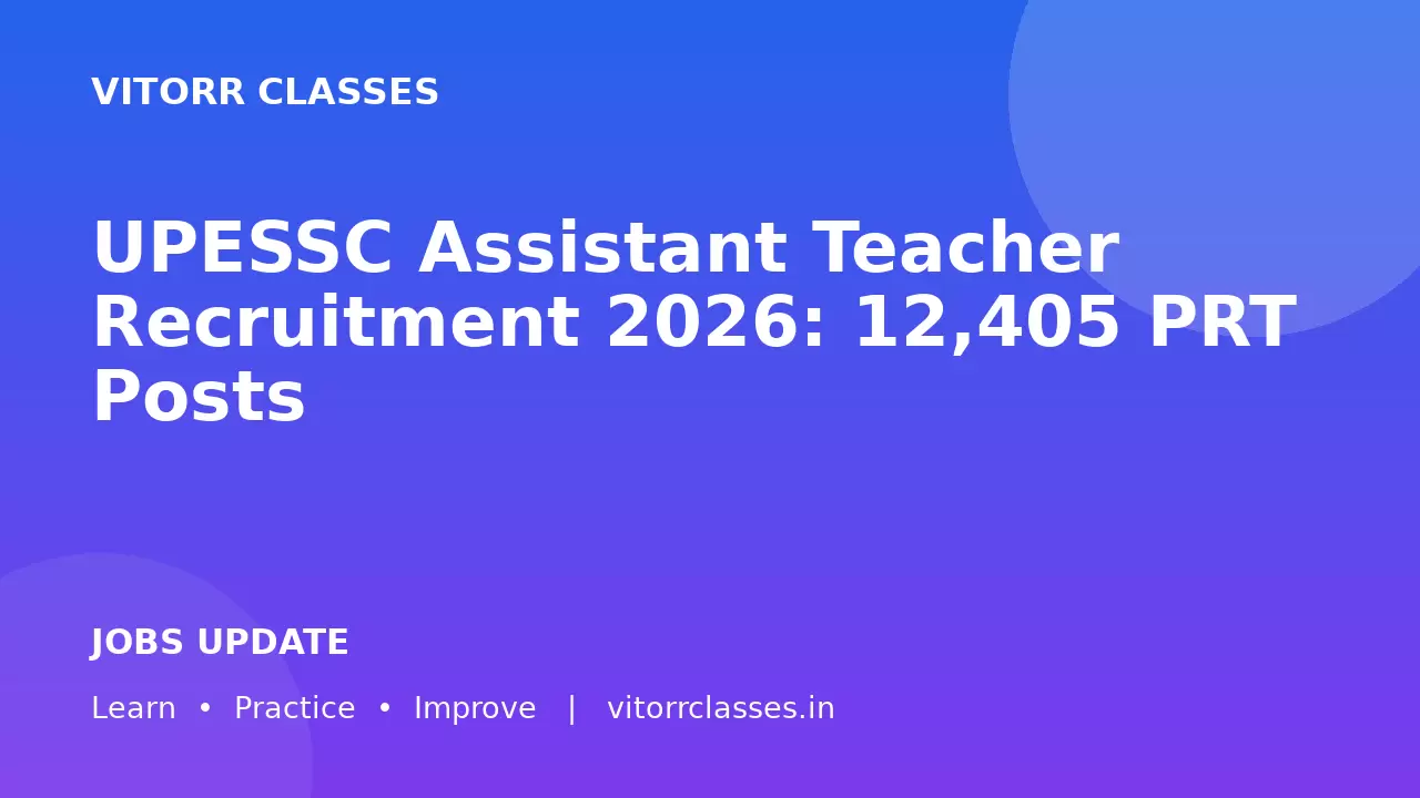 UPESSC Assistant Teacher Recruitment 2026: 12,405 PRT Posts