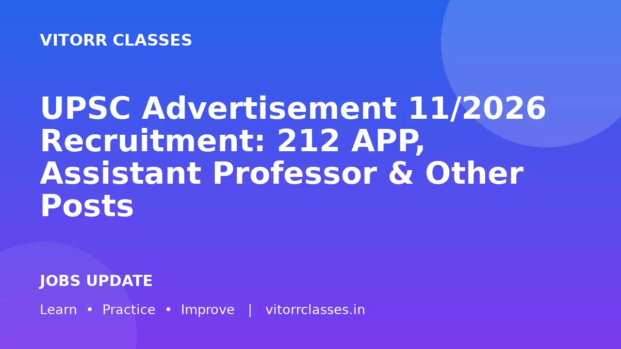 UPSC Advertisement 11/2026 Recruitment: 212 APP, Assistant Professor & Other Posts