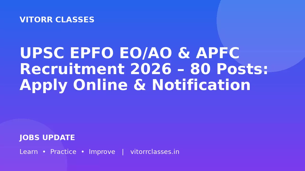 UPSC EPFO EO/AO & APFC Recruitment 2026 – 80 Posts: Apply Online & Notification