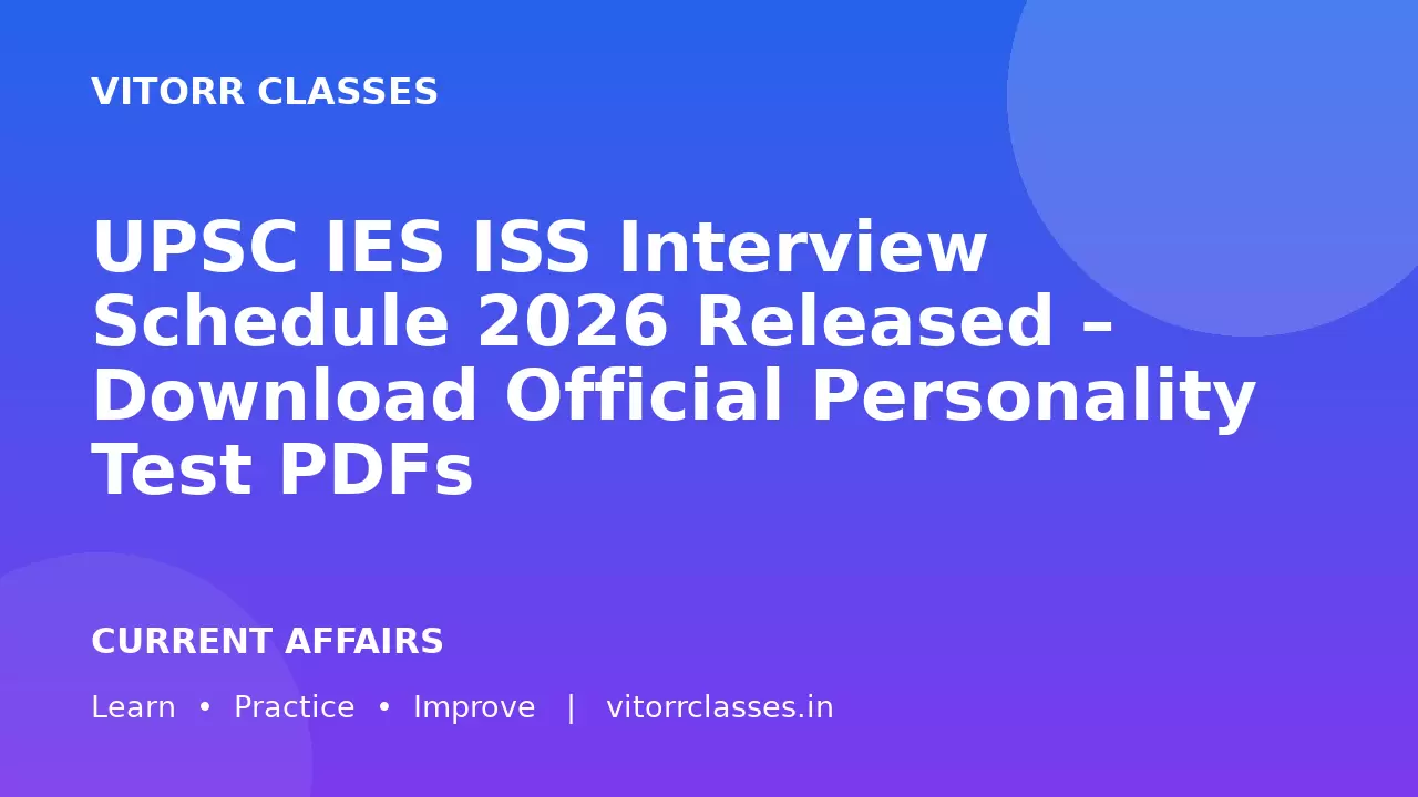 UPSC IES ISS Interview Schedule 2026 Released – Download Official Personality Test PDFs
