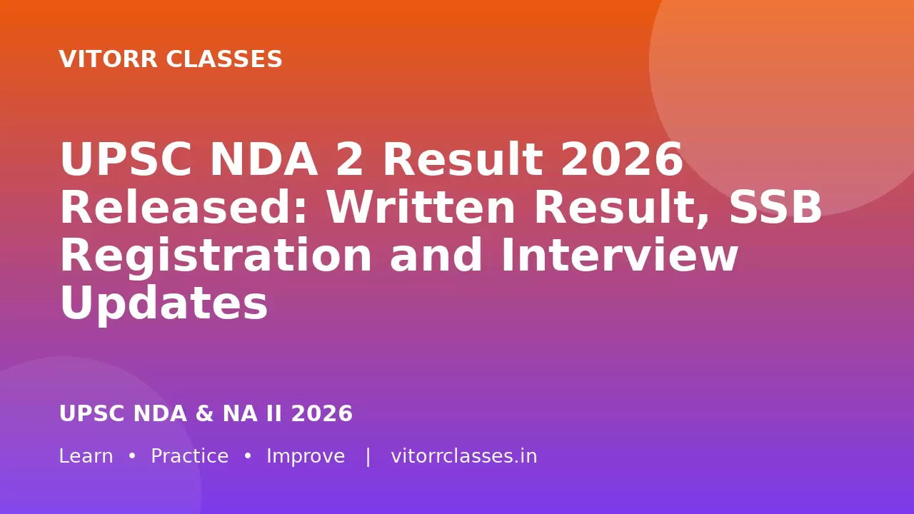 UPSC NDA 2 Result 2026 Released: Written Result, SSB Registration and Interview Updates