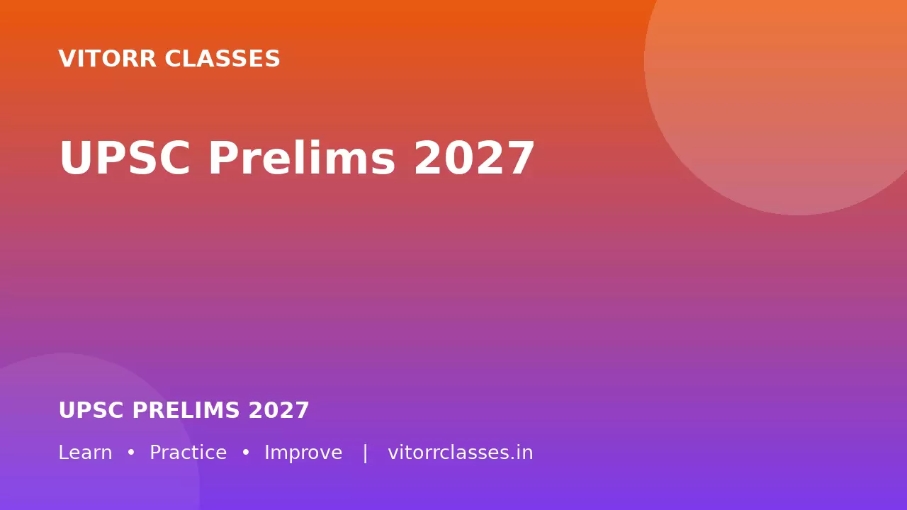 UPSC Prelims 2027 के लिए 200 महत्वपूर्ण करेंट अफेयर्स प्रश्न उत्तर सहित