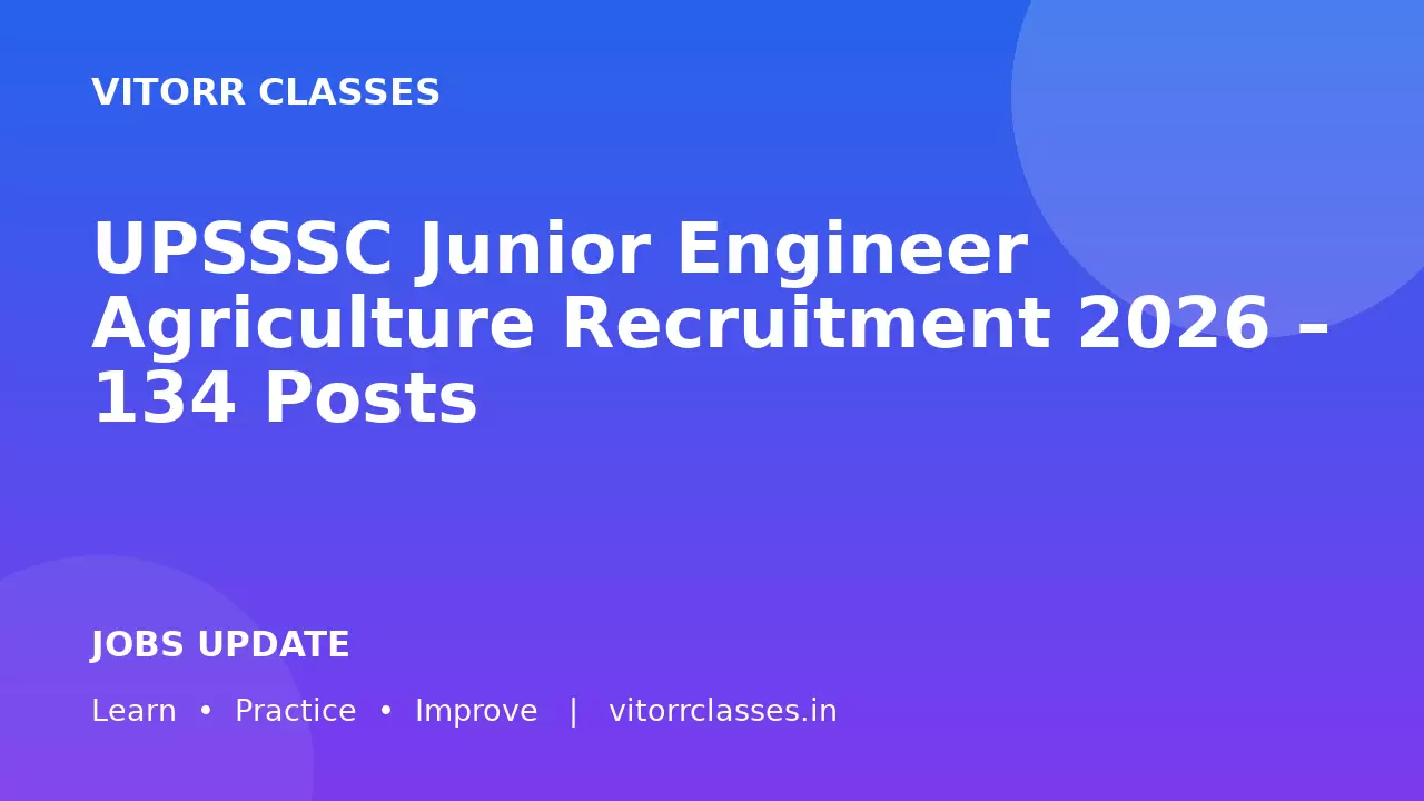 UPSSSC Junior Engineer Agriculture Recruitment 2026 – 134 Posts