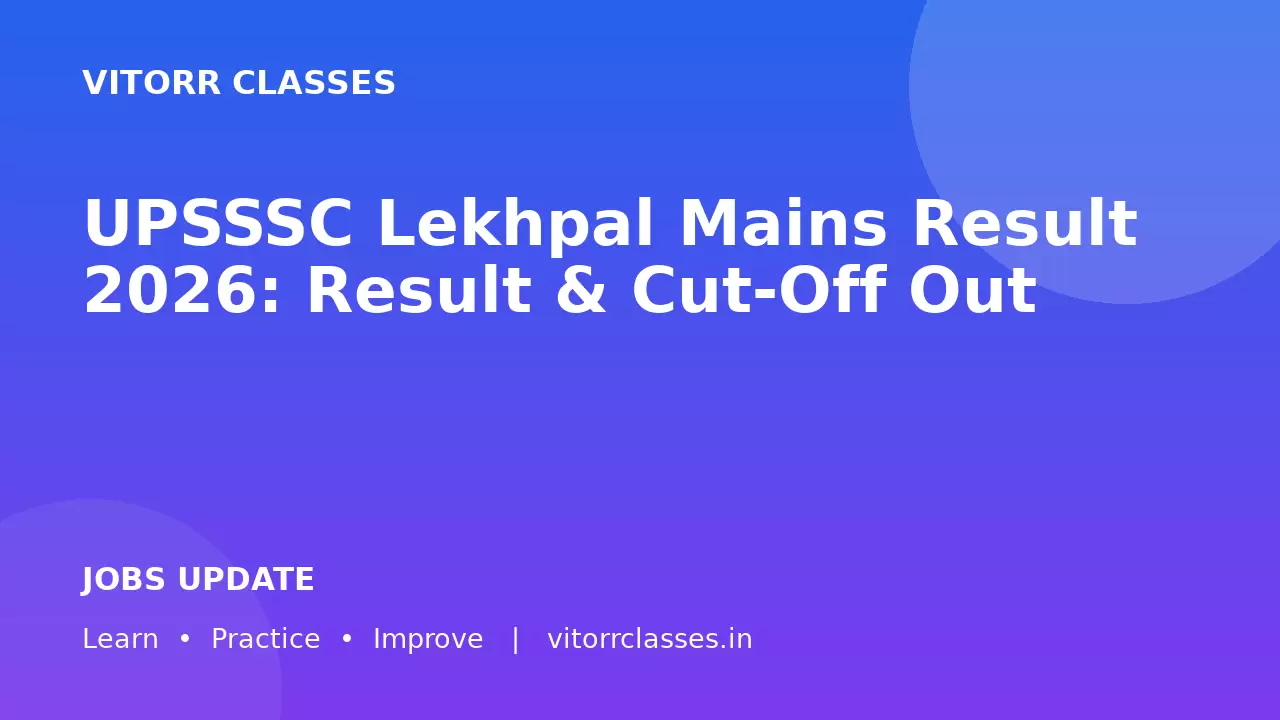 UPSSSC Lekhpal Mains Result 2026: Result & Cut-Off Out