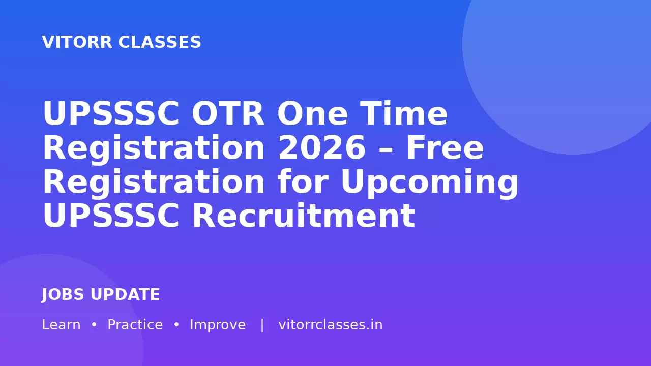 UPSSSC OTR One Time Registration 2026 – Free Registration for Upcoming UPSSSC Recruitment