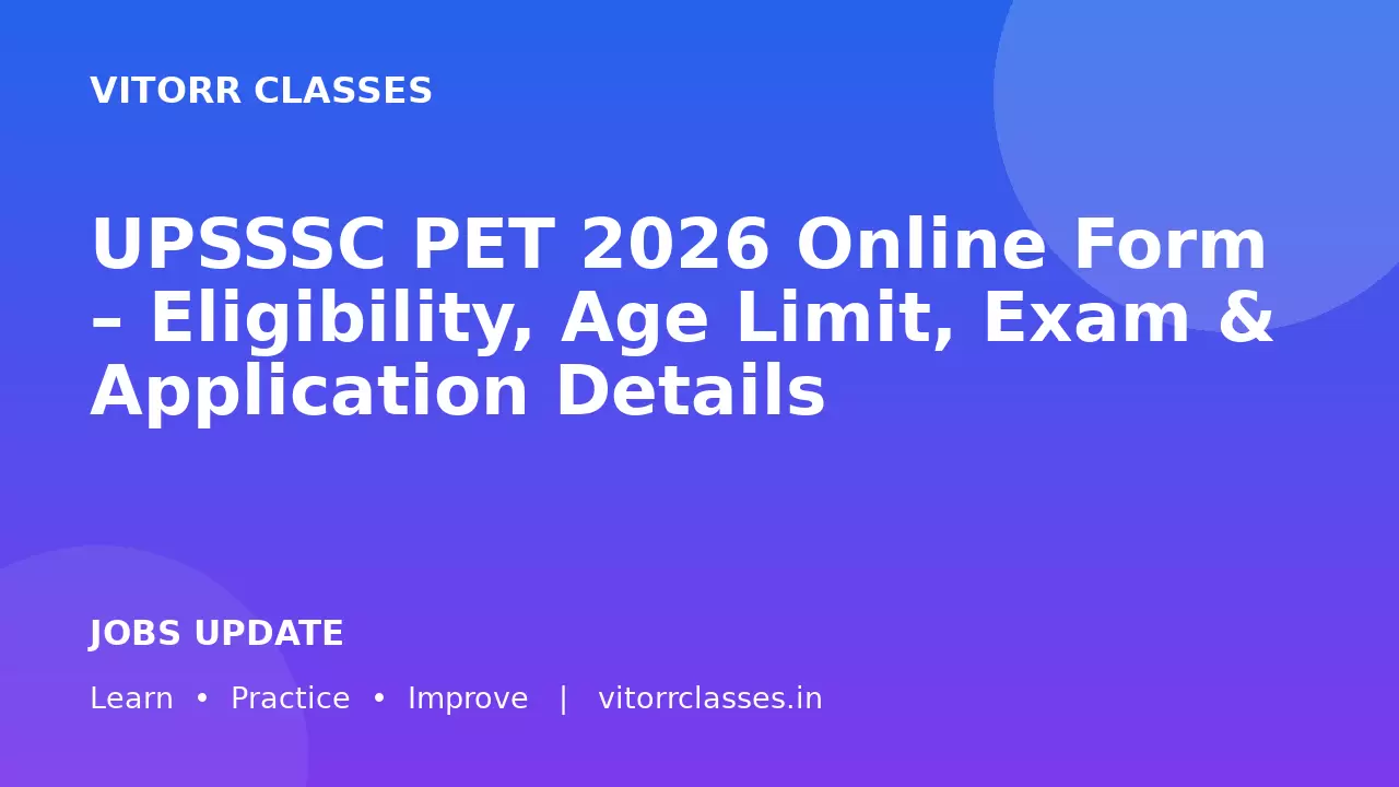 UPSSSC PET 2026 Online Form – Eligibility, Age Limit, Exam & Application Details