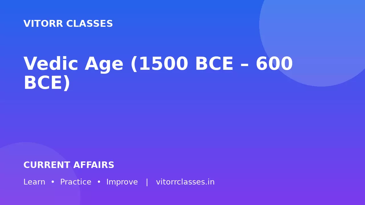 Vedic Age (1500 BCE – 600 BCE)