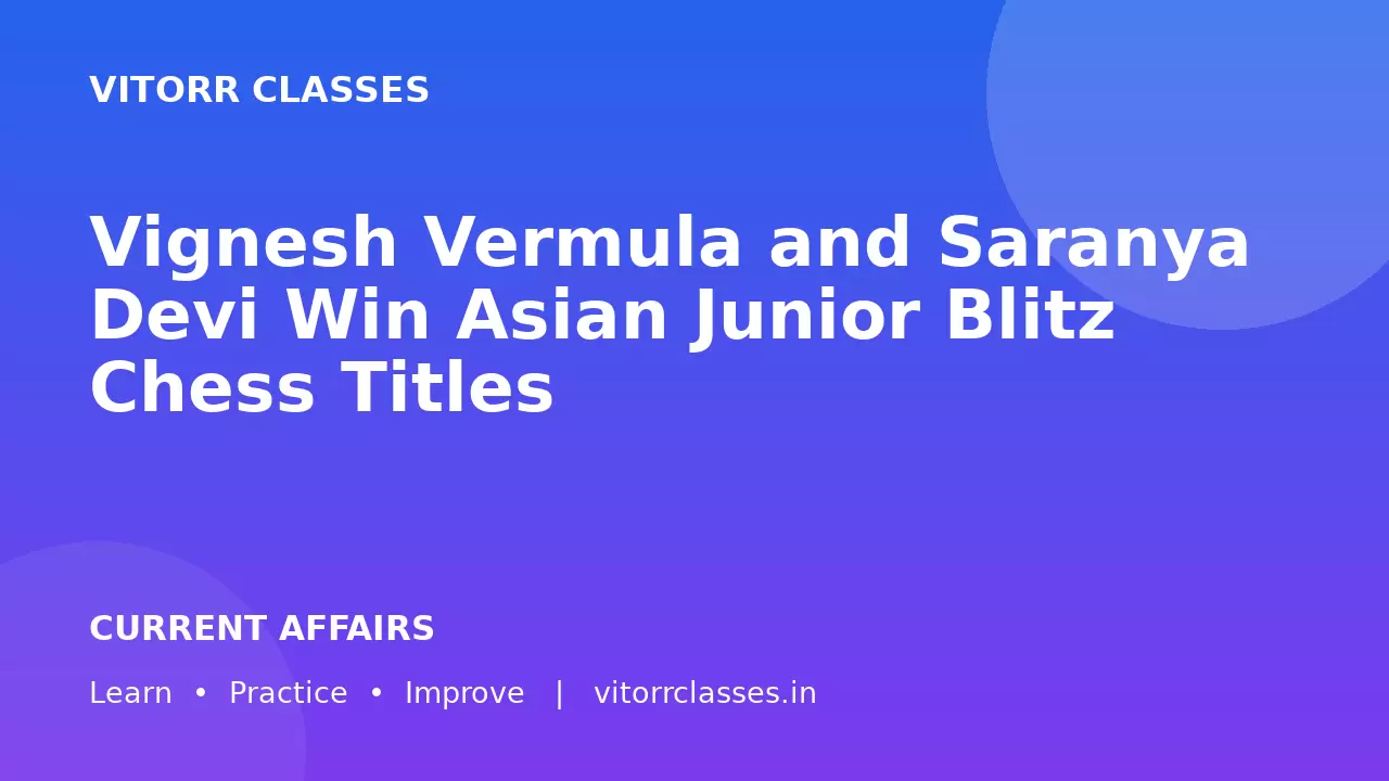Vignesh Vermula and Saranya Devi Win Asian Junior Blitz Chess Titles