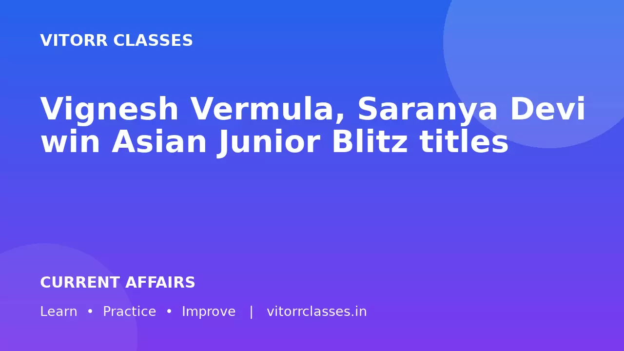 Vignesh Vermula, Saranya Devi win Asian Junior Blitz titles