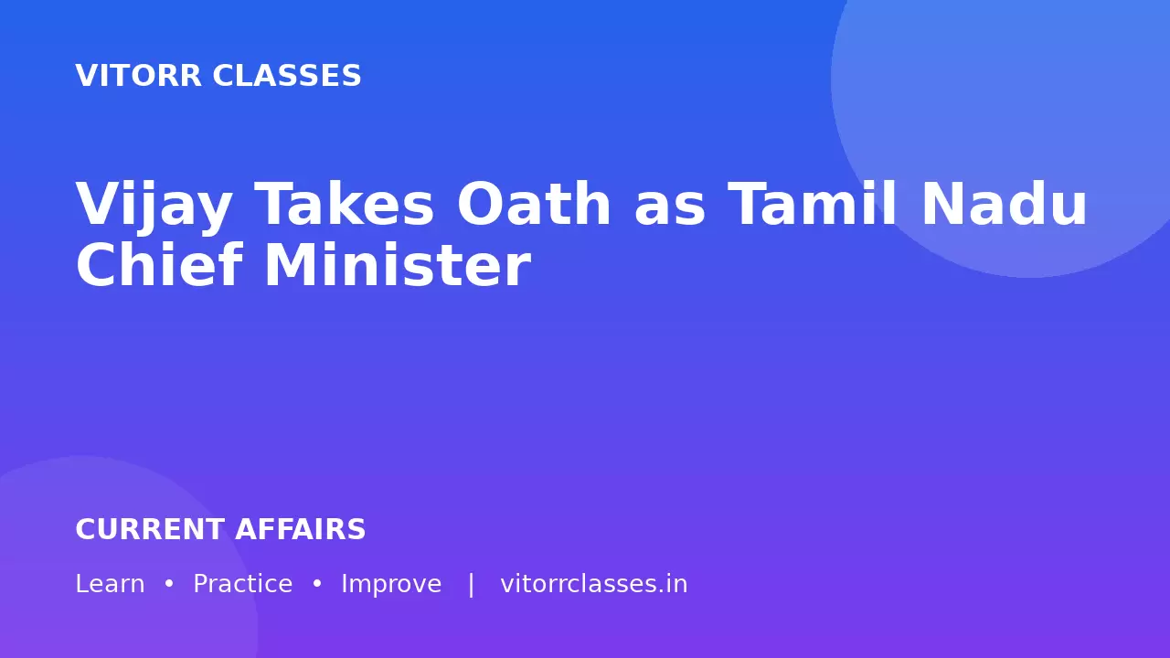 Vijay Takes Oath as Tamil Nadu Chief Minister