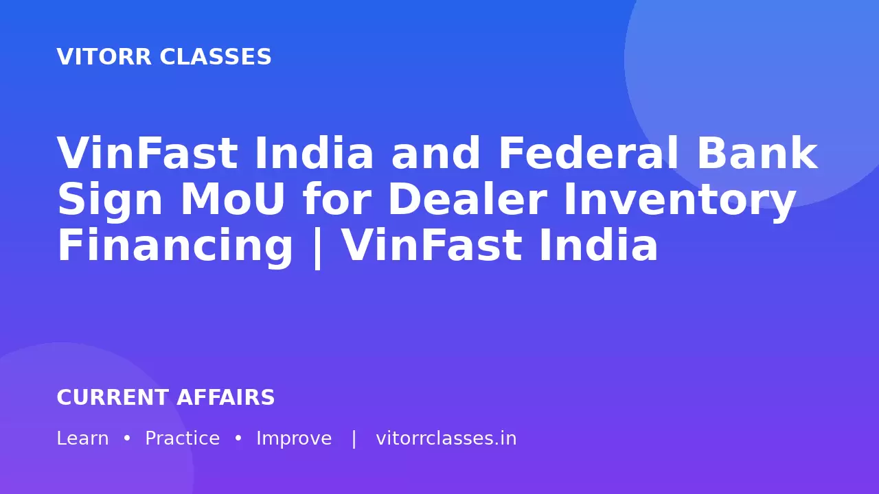 VinFast India and Federal Bank Sign MoU for Dealer Inventory Financing | VinFast India और Federal Bank ने Dealer Inventory Financing के लिए MoU किया
