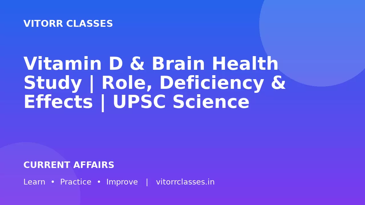 Vitamin D & Brain Health Study | Role, Deficiency & Effects | UPSC Science
