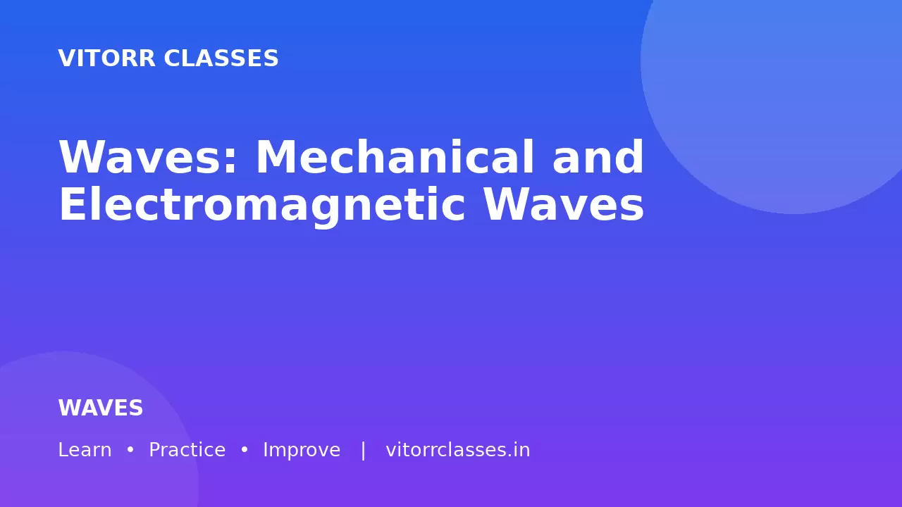 Waves: Mechanical and Electromagnetic Waves | तरंगें