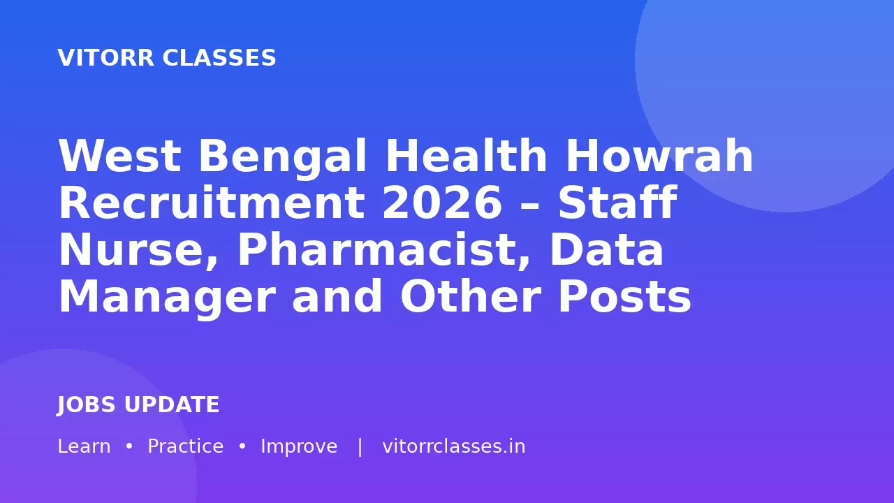 West Bengal Health Howrah Recruitment 2026 – Staff Nurse, Pharmacist, Data Manager and Other Posts