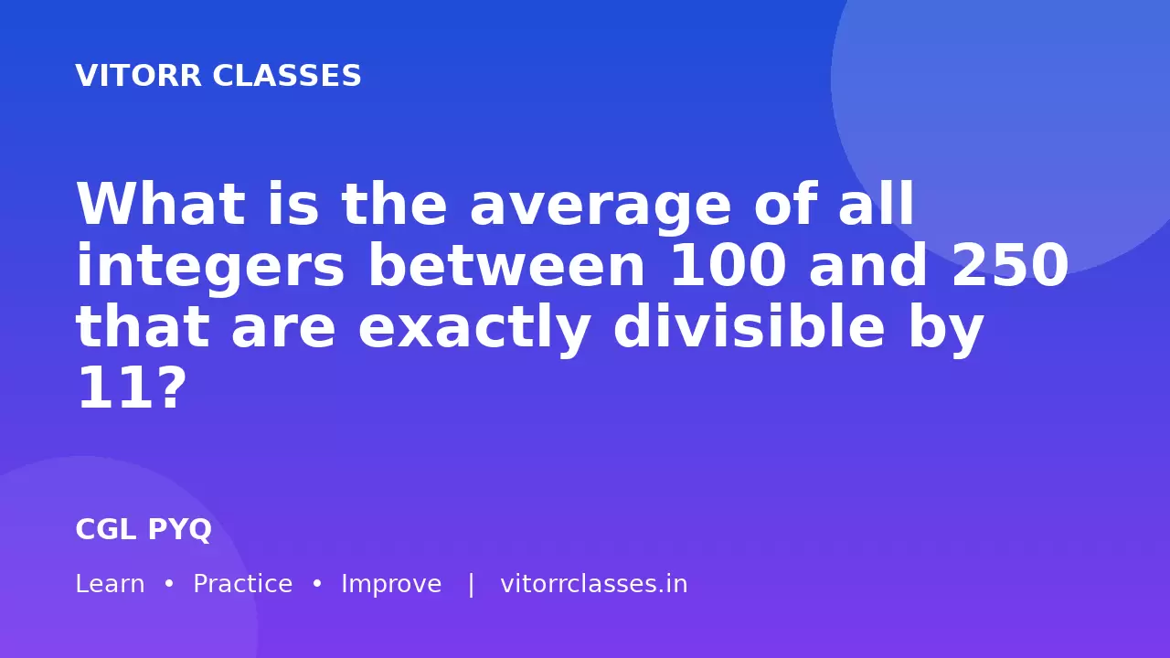 What is the average of all integers between 100 and 250 that are exactly divisible by 11?