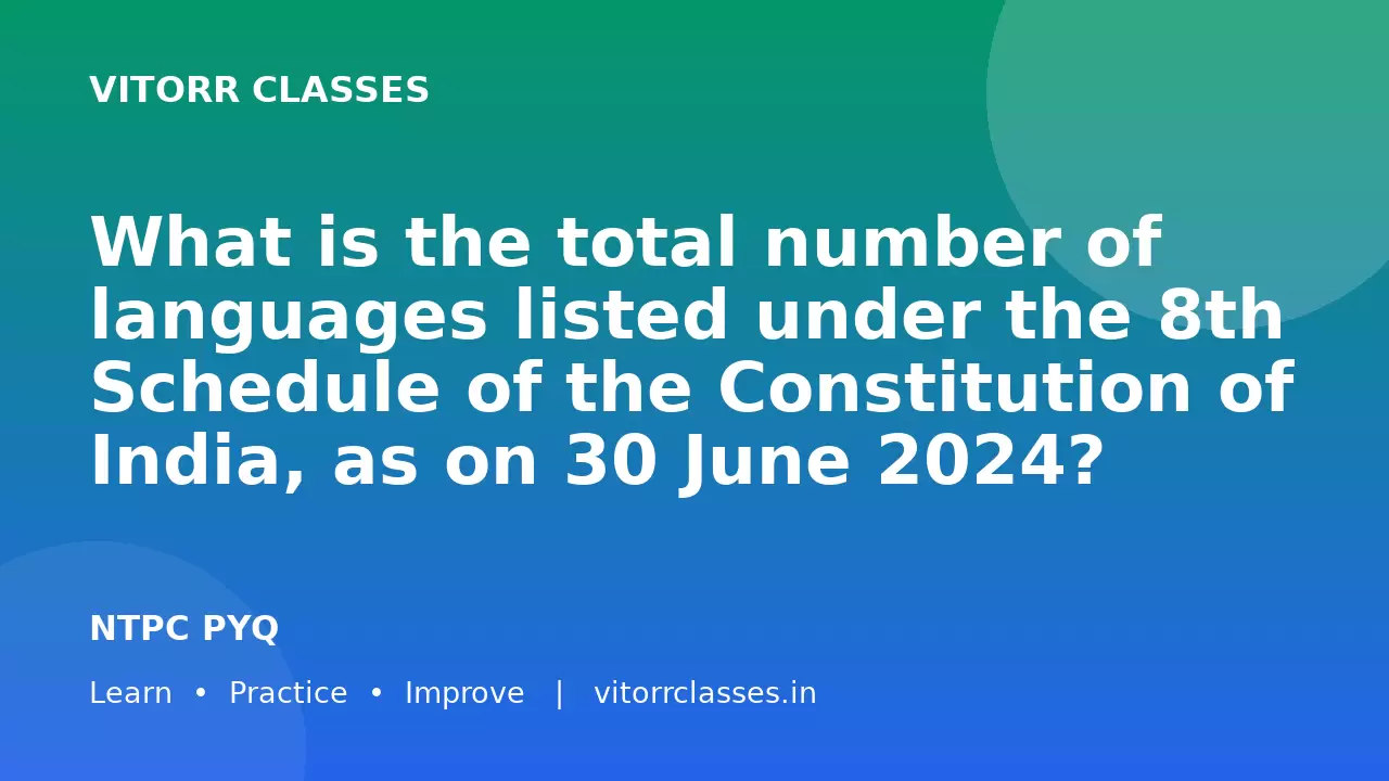 What is the total number of languages listed under the 8th Schedule of the Constitution of India, as on 30 June 2024?